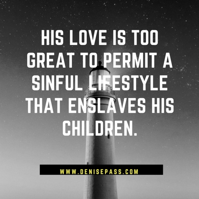 his-love-is-too-great-to-permit-a-sinful-lifestyle-that-enslaves-his-children